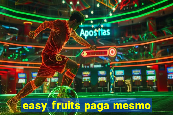 easy fruits paga mesmo